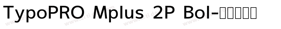 TypoPRO Mplus 2P Bol字体转换